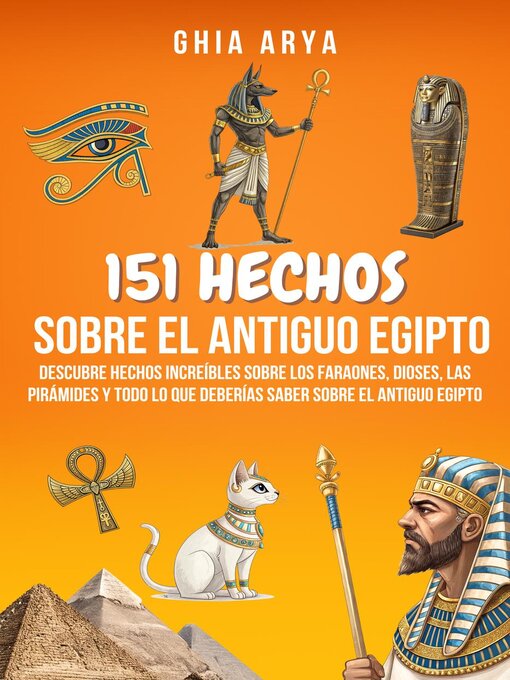 Title details for 151  Hechos Sobre El Antiguo Egipto by Ghia Arya - Available